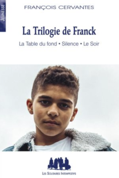 La Trilogie de Franck (La Table du fond ; Silence ; Le Soir) 