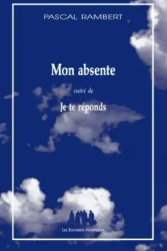Mon absente (suivi de) Je te réponds Rambert