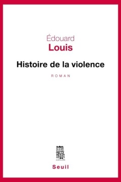 https://www.seuil.com/ouvrage/histoire-de-la-violence-edouard-louis/9782021177787