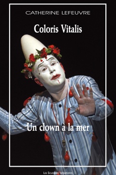 Coloris Vitalis (suivi de) Un clown à la mer