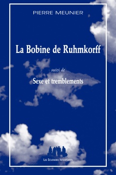 La Bobine de Ruhmkorff (suivi de) Sexe et tremblements