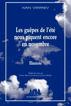 Les guêpes de l'été nous piquent encore en novembre (suivi de) Illusions