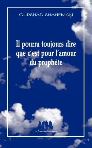 Il pourra toujours dire que c'est pour l'amour du prophète