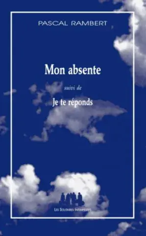Mon absente (suivi de) Je te réponds Rambert