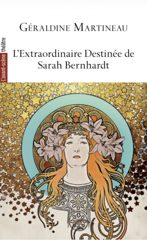 L’Extraordinaire Destinée de Sarah Bernhardt