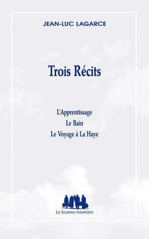 Trois récits (L'Apprentissage - Le Bain - Le Voyage à La Haye)