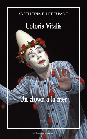 Coloris Vitalis (suivi de) Un clown à la mer