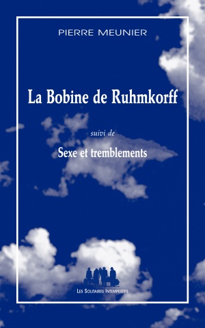 La Bobine de Ruhmkorff (suivi de) Sexe et tremblements