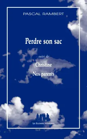 Perdre son sac (suivi de) Christine (et de) Nos parents