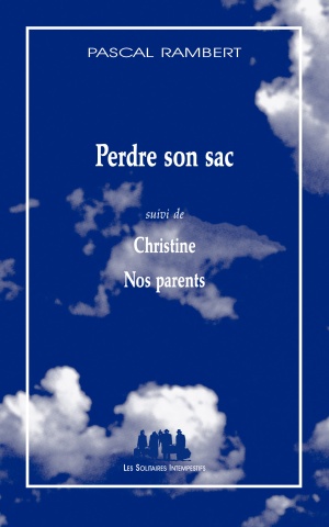 Perdre son sac (suivi de) Christine (et de) Nos parents