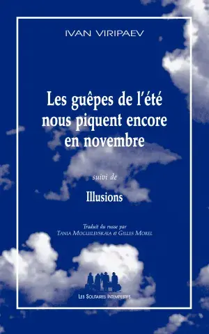 Les guêpes de l'été nous piquent encore en novembre (suivi de) Illusions